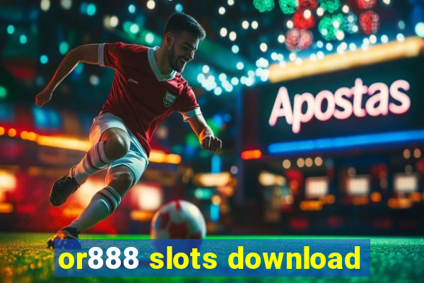 or888 slots download